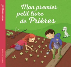 Mon premier petit livre de prières - Delval Marie-Hélène ; Lanquetin Anne-Sophie