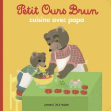 Petit Ours Brun cuisine avec Papa - Bour Danièle ; Aubinais Marie