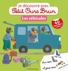 Je découvre avec Petit Ours Brun les véhicules - Aubinais Marie ; Bour Danièle ; Bour Martin