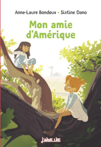 Mon amie d'Amérique - Bondoux Anne-Laure ; Dano Sixtine