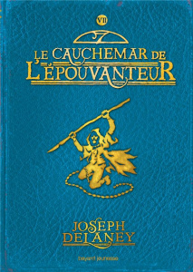 L'Epouvanteur Tome 7 : Le cauchemar de l'épouvanteur - Delaney Joseph ; Delval Marie-Hélène ; Wyatt David
