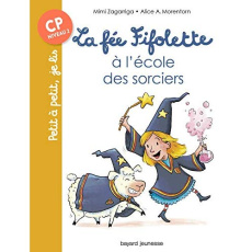 La fée Fifolette : La fée Fifolette à l'école des sorciers - Zagarriga Mimi ; Morentorn Alice A.