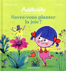 Adélidélo : Savez-vous planter de la joie ? - Gaudrat Marie-Agnès ; Bénaglia Frédéric ; Larcher
