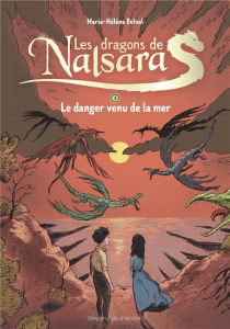 Les dragons de Nalsara Tome 3 : Le danger venu de la mer - Delval Marie-Hélène ; Marilleau Alban
