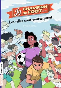 Jo, champion de foot Tome 5 : Les filles contre-attaquent - Zorzin Sylvain ; Le Boucher Timothé