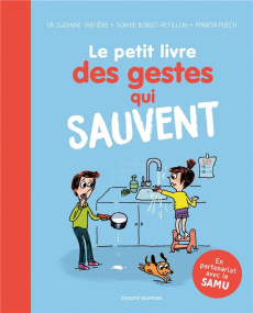 Le petit livre des gestes qui sauvent - Tartière Suzanne ; Bordet-Pétillon Sophie ; Puech