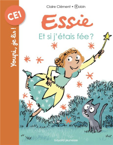Essie : Et si j'étais une fée ? - Clément Claire