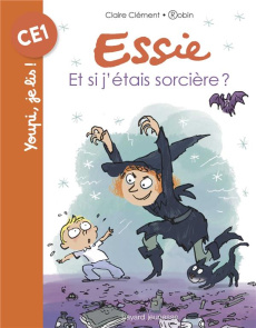Essie Tome 21 : Et si j'étais sorcière ? - Clément Claire