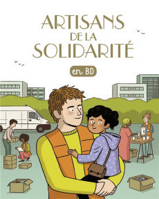 Les Chercheurs de Dieu Tome 30 : Artisans de la solidarité - Marchon Benoît ; Combescot Aline ; Nicoud Sabine ;