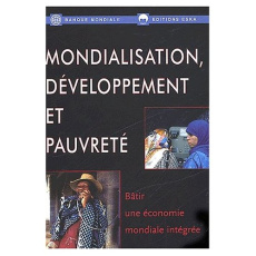 Mondialisation, développement et pauvreté. Bâtir une économie mondiale intégrée - Collier Paul ; Dollar David