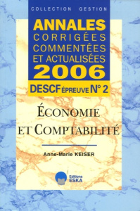 Economie et comptabilité DESCF épreuve n° 2. Annales corrigées commentées et actualisées, Edition 20 - Keiser Anne-Marie