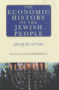 The Economic History of the Jewish People - Attali Jacques ; Dershowitz Alan