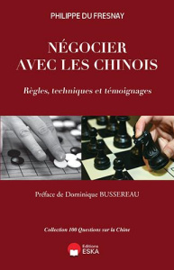 Négocier avec les Chinois. Règles, techniques et témoignages - Du Fresnay Philippe ; Bussereau Dominique
