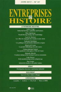 Entreprises et Histoire N° 87, juin 2017 : Le patrimoine industriel. Textes en français et anglais - Fridenson Patrick