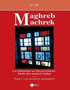 Maghreb-Machrek N° 235 : Les minorités au Moyen-Orient : Sortir des sentiers battus. Tome 1, Les min - El Mawla Saoud