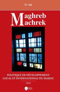Politique de developpement local et international du maroc-mm 240. Maghreb machrek 240-dossier:polit - Jf Daguzan-jy moisseron-mn tannou