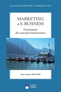 Marketing & e-business. Présentation des concepts fondamentaux - Croutsche Jean-Jacques