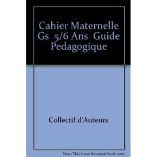 Cahier Maternelle GS 5/6 ans Guide pédagogique - COLLECTIF