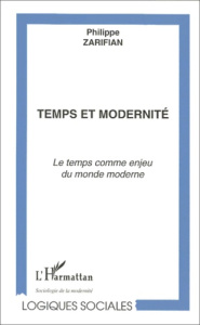 Temps et modernité. Le temps comme enjeu du monde moderne - Zarifian Philippe