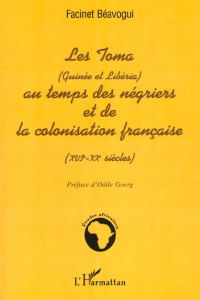 LES TOMA (Guinée et Libéria) AU TEMPS DES NÉGRIERS ET DE LA COLONISATION FRANÇAISE (XVIè ? XXè siècl - Béavogui Facinet