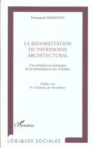 La réhabilitation du patrimoine architectural. Une analyse sociologique de la domination des notable - Amougou Emmanuel