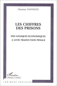 Les chiffres des prisons. Des logiques économiques à leur traduction pénale - Vanneste Charlotte