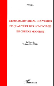 L'emploi adverbial des verbes de qualité et des homonymes en chinois moderne - Feng Li