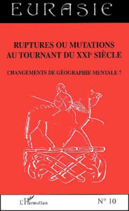 Cahiers de la Société des Etudes Euro-Asiatiques N° 10 : Ruptures ou mutations au tournant du XXIème - Régnier Rita H.