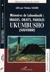 Mémoires de Lubumbashi : images, objets, paroles Ukumbusho (souvenir) - Sizaire Violaine