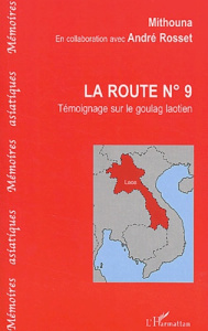 La route n° 9. Témoignage sur le goulag laotien