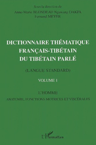 Dictionnaire thématique français-tibétain du tibétain parlé (langue standard). Volume 1, L'Homme, an - Dakpa Ngawang ; Meyer Fernand ; Blondeau Anne-Mari
