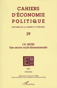 Cahiers d'économie politique N° 39, Automne 2001 : J-R Hicks, une oeuvre multi-dimensionnelle