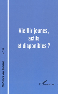 Cahiers du genre N° 31, 2001 : Vieillir jeunes, actifs et disponibles ?