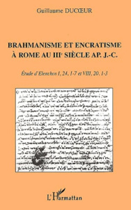 Brahmanisme et encratisme à Rome au IIIème siècle après J-C. Etude d'Elenchos, I, 24, 1-7 et VIII, 2 - Ducoeur Guillaume