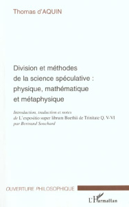 Division et méthodes de la science spéculative : physique, mathématique et métaphysique - D'AQUIN THOMAS