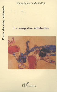 Le sang des solitudes - Kamanda Kama Sywor