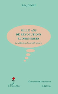 Mille ans de révolutions économiques. La diffusion du modèle italien - Volpi Rémy