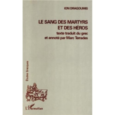 Le sang des martyrs et des héros - Dragoumis Ion ; Terrades Marc
