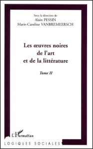 Les oeuvres noires de l'art et de la littérature. Tome 2 - Vanbremeersch Marie-Caroline