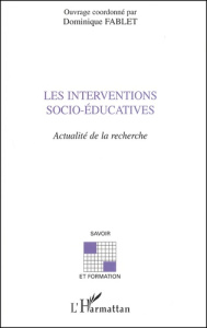 Les interventions socio-éducatives. Actualité de la recherche - Fablet Dominique