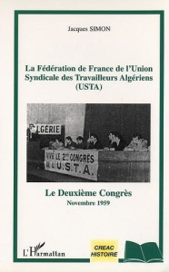 La Fédération de France de l'Union Syndicale des Travailleurs Algériens (USTA). Le deuxième congrès, - Simon Jacques