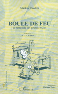 Boule de feu. Comprendre les grands brûlés - Couderc Martine ; Tastet Philippe