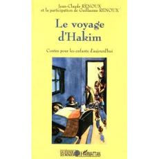 Le voyage d'Hakim. Contes pour les enfants d'aujourd'hui - Renoux Jean-Claude ; Renoux Guillaume