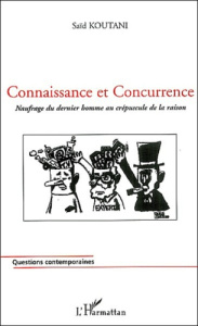 Connaissance et concurrence. Naufrage du dernier homme au crépuscule de la raison - Koutani Saïd