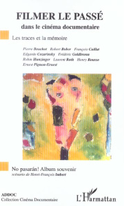 Filmer le passé : Les traces de la mémoire suivi de No pasaran ! Album souvenir