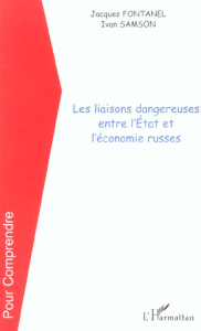 Les liaisons dangereuses entre l'Etat et l'économie russes - Fontanel Jacques ; Samson Ivan