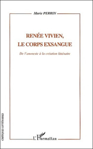 Renée Vivien, le corps exsangue. De l'anorexie à la création littéraire - Perrin Marie