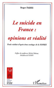 Le suicide en France : opinions et réalités. Etude réalisée d'après deux sondages de la SOFRES - Farhi Roger