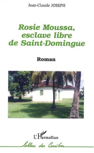 Rosie Moussa, esclave libre de Saint-Domingue - Joseph Jean-Claude
