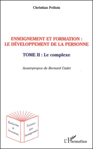 Enseignement et formation : le développement de la personne. Tome 2, Le complexe - Pellois Christian